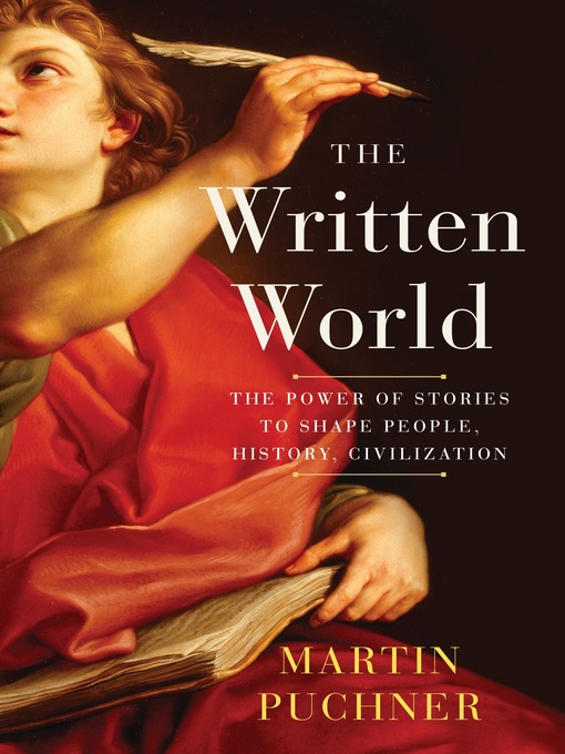 Title details for The Written World by Martin Puchner - Available
